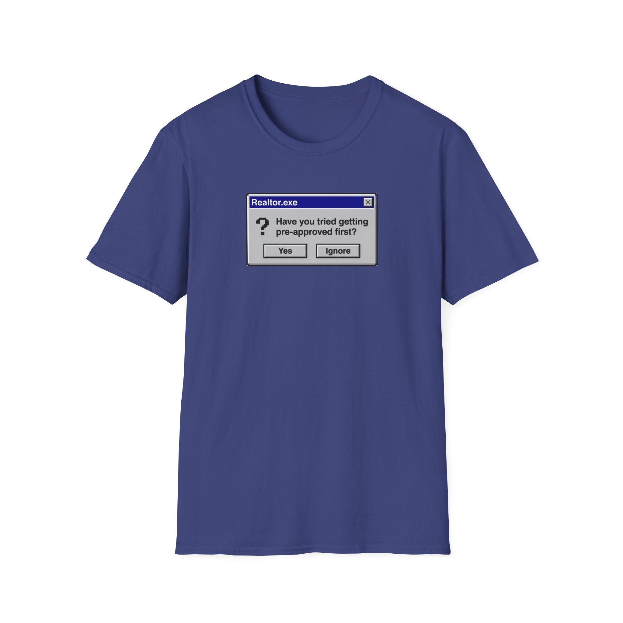 Realtor.exe T-Shirt — "Have You Tried Getting Pre-Approved First?" Mortgage Humor Tee