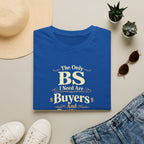 Funny Buyer T-Shirt — “BS of Buyers” Humorous Real Estate Shirt