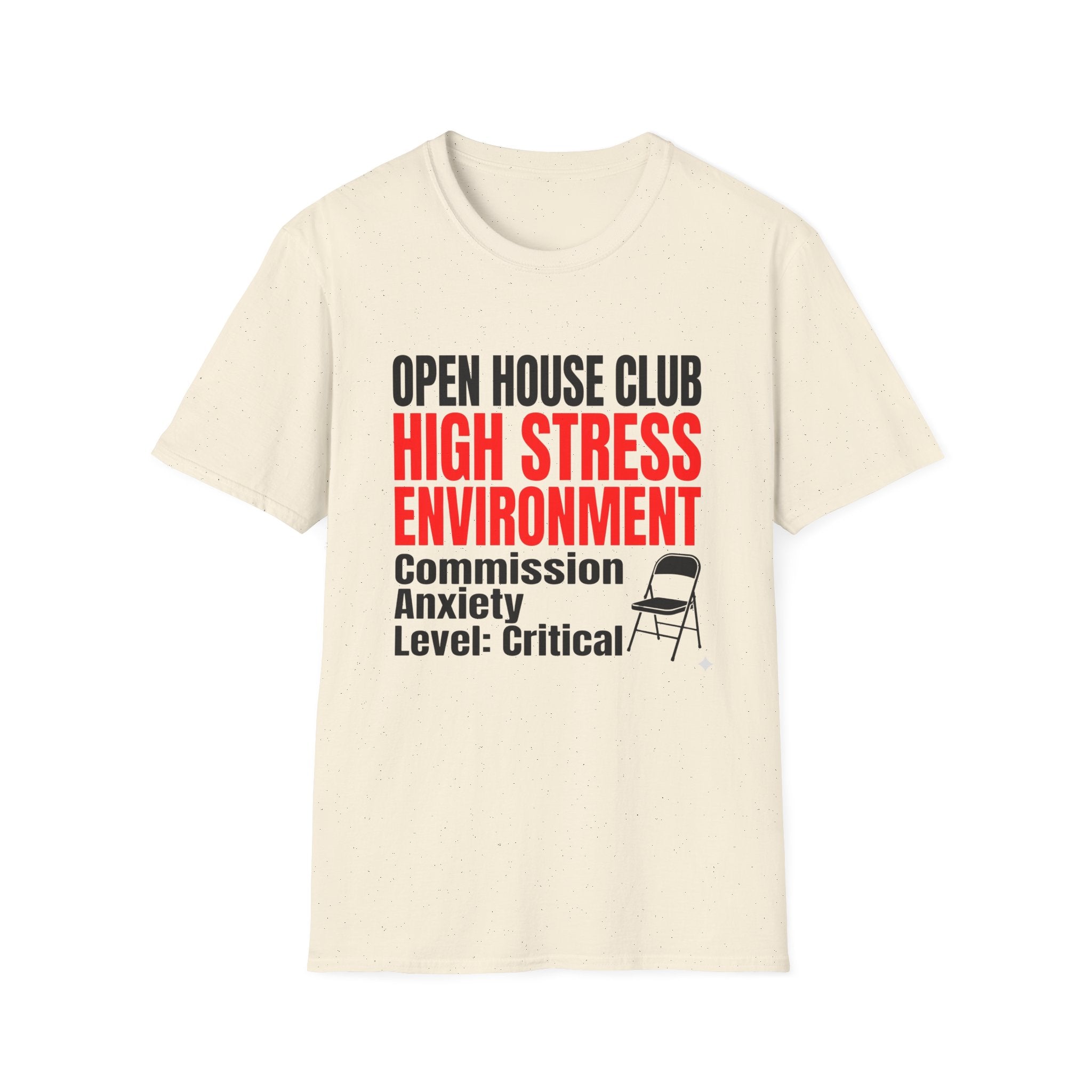 T-Shirt — "Open House Club High Stress Environment" Funny Realtor Tee