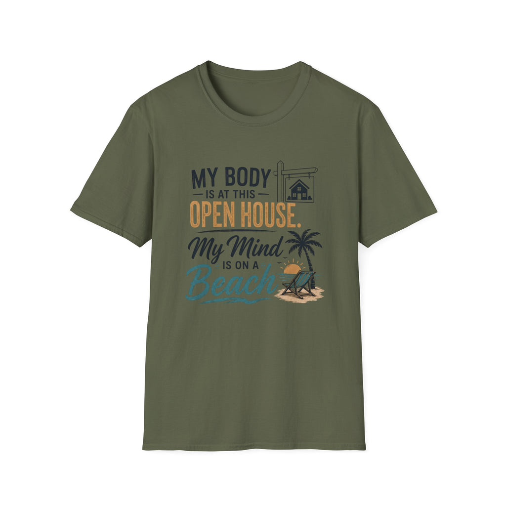 T-Shirt — "My Body Is At This Open House, My Mind Is On A Beach" Beach House Real Estate Tee
