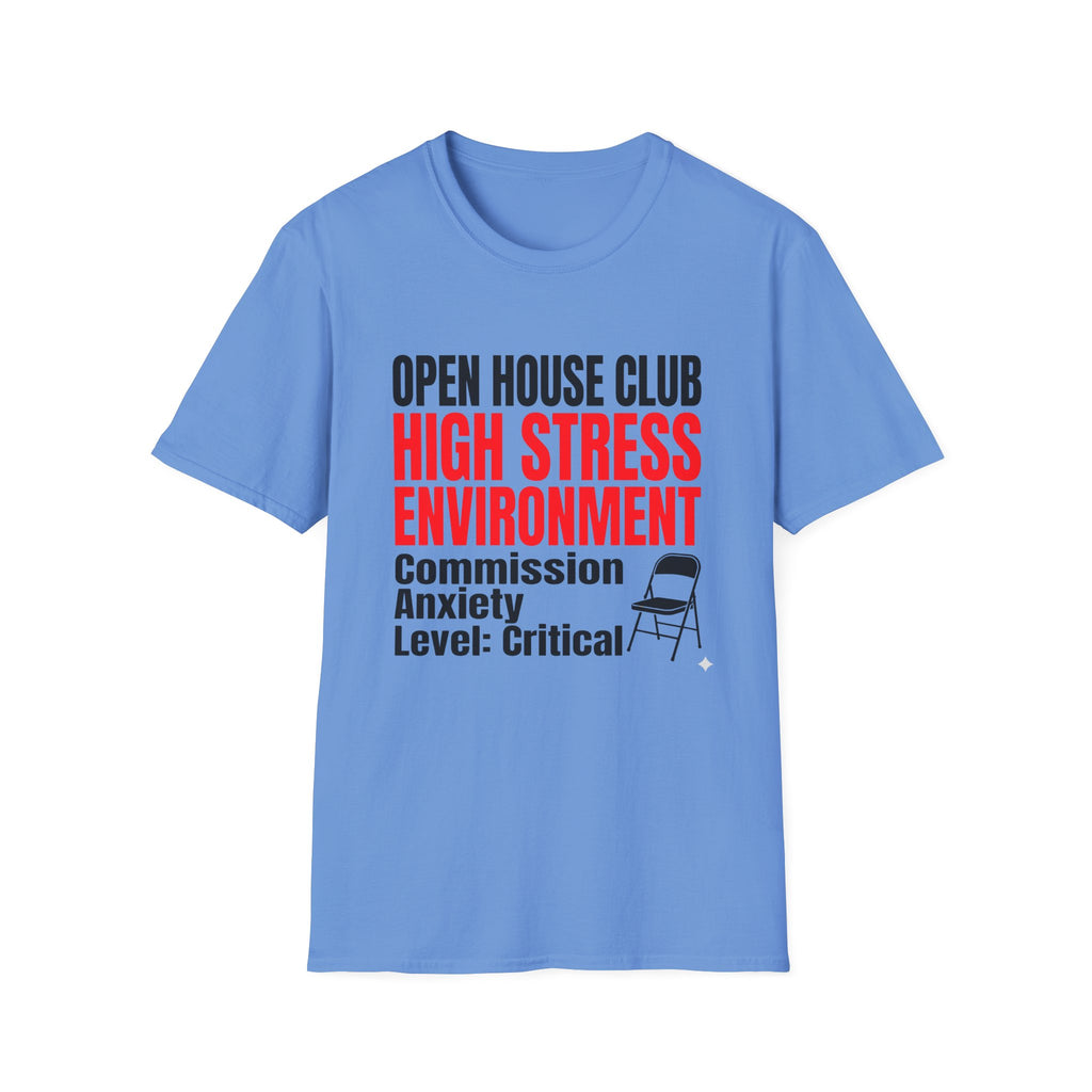 T-Shirt — "Open House Club High Stress Environment" Funny Realtor Tee