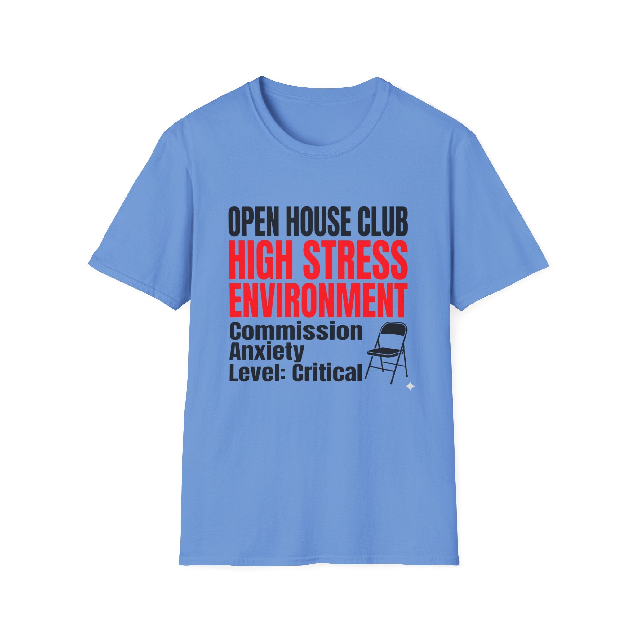 T-Shirt — "Open House Club High Stress Environment" Funny Realtor Tee