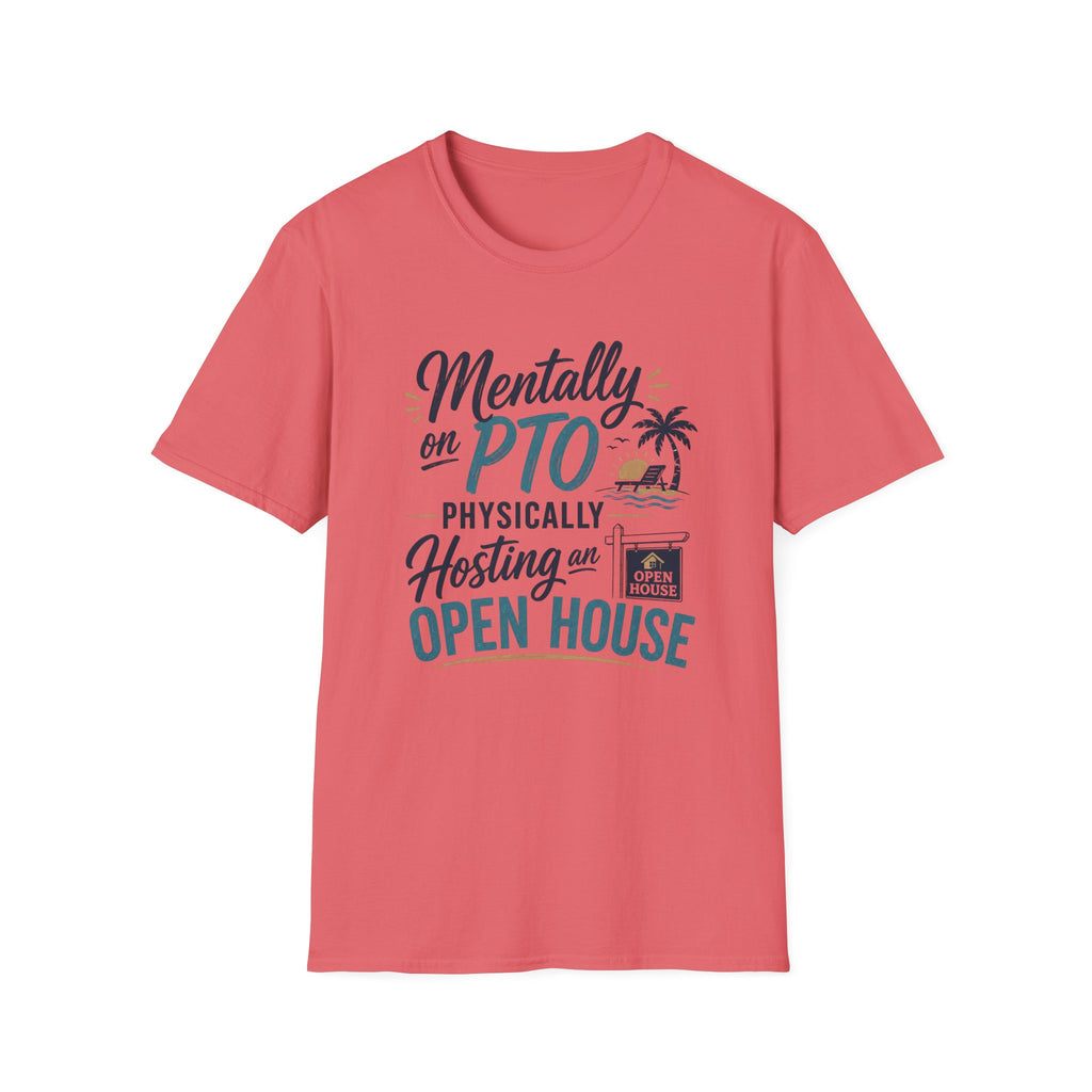 Mentally on PTO Physically Hosting an Open House T-Shirt