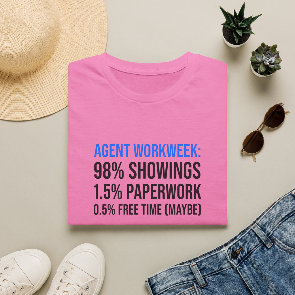 Real Estate Agent T-Shirt — "Agent Workweek: 98% Showings, 1.5% Paperwork"