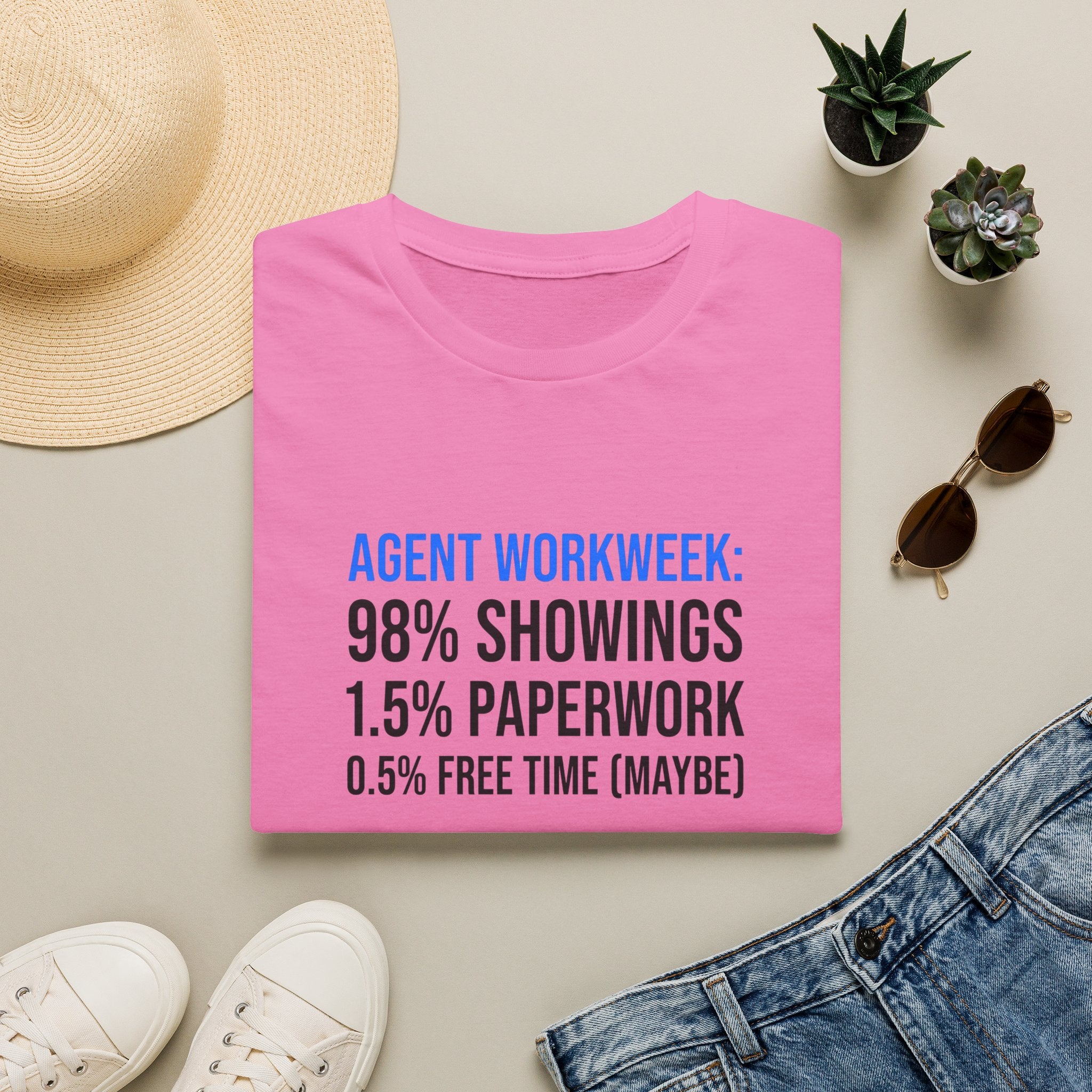 Real Estate Agent T-Shirt — "Agent Workweek: 98% Showings, 1.5% Paperwork"