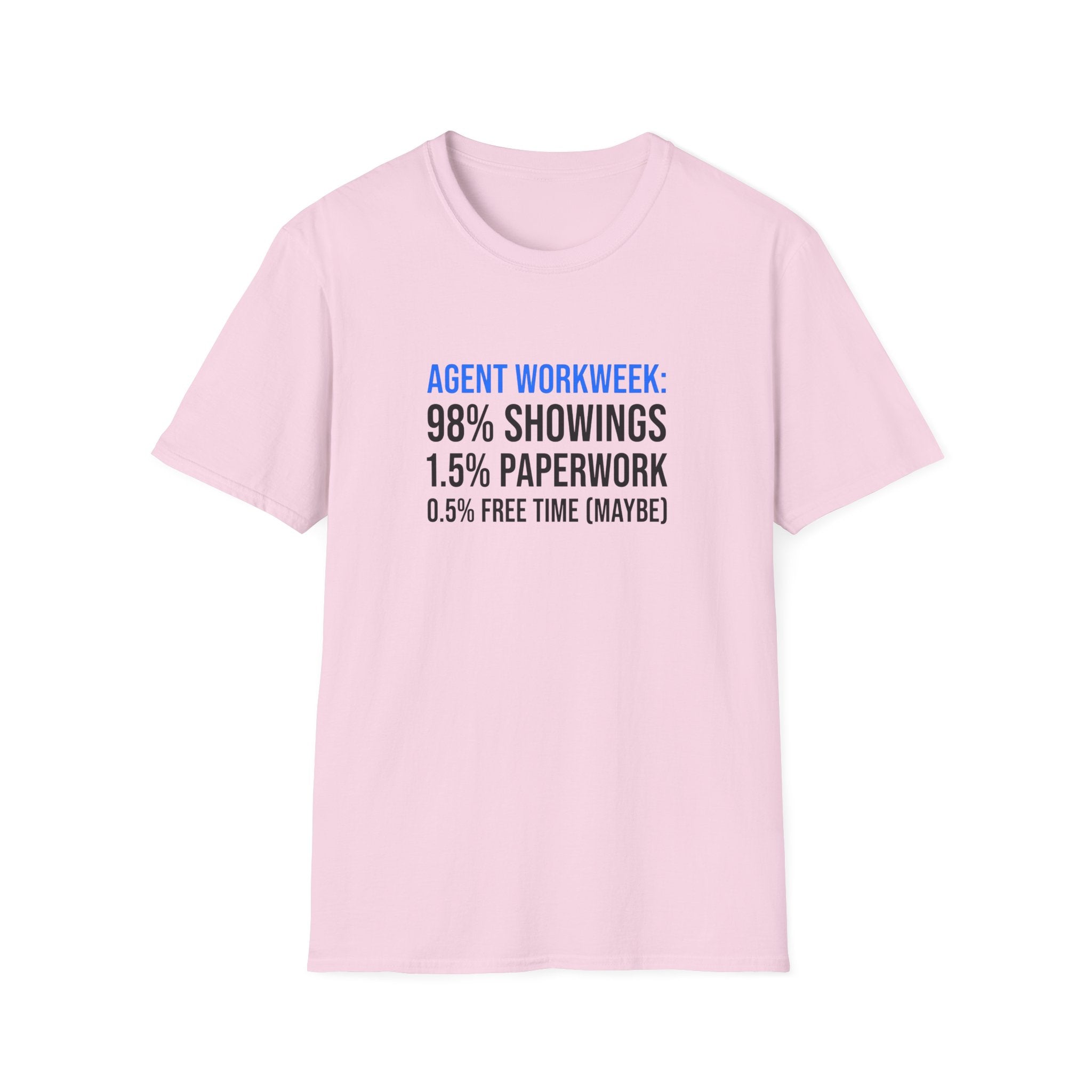 Real Estate Agent T-Shirt — "Agent Workweek: 98% Showings, 1.5% Paperwork"