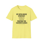 Funny Real Estate T-Shirt - 'My Open House Strategy'
