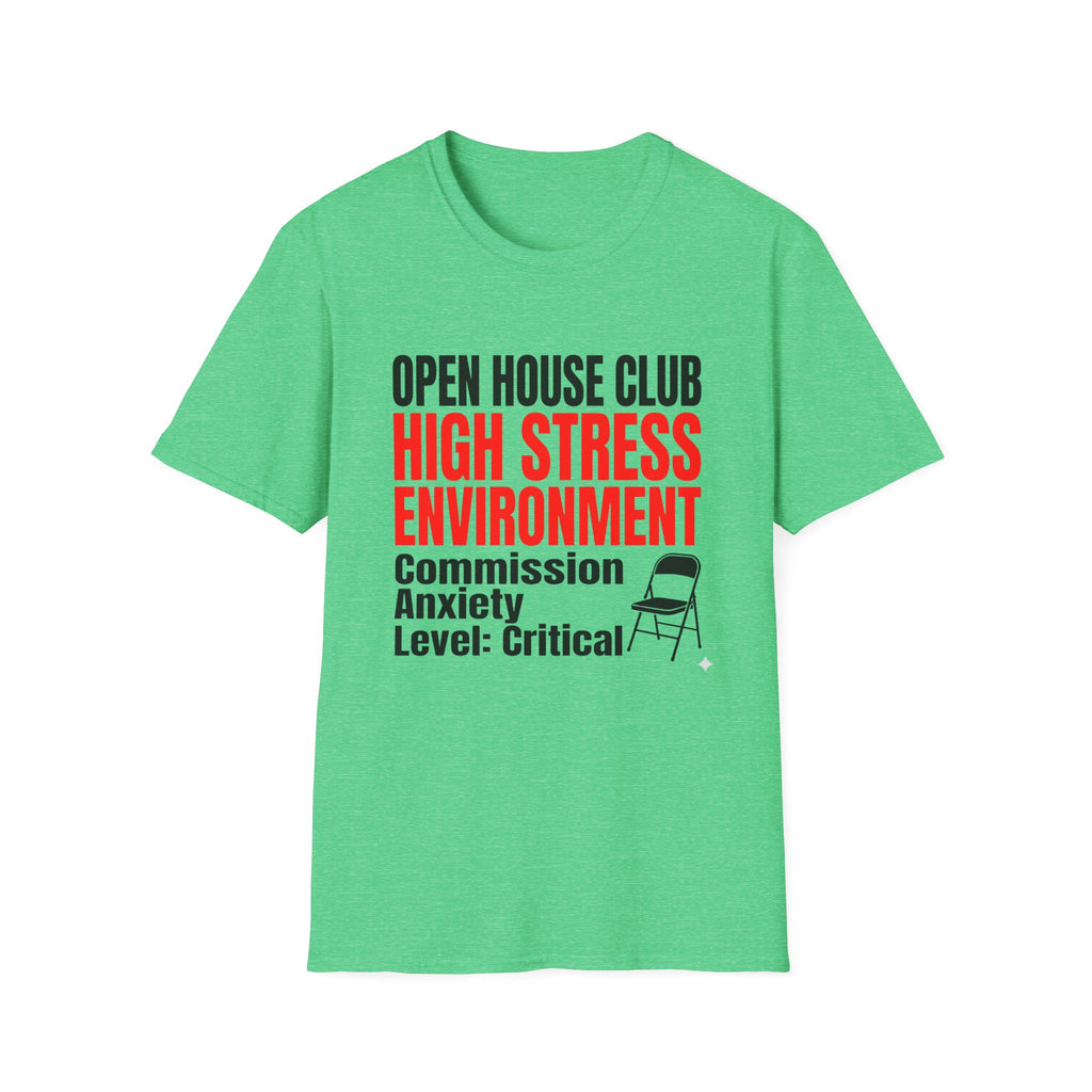 T-Shirt — "Open House Club High Stress Environment" Funny Realtor Tee