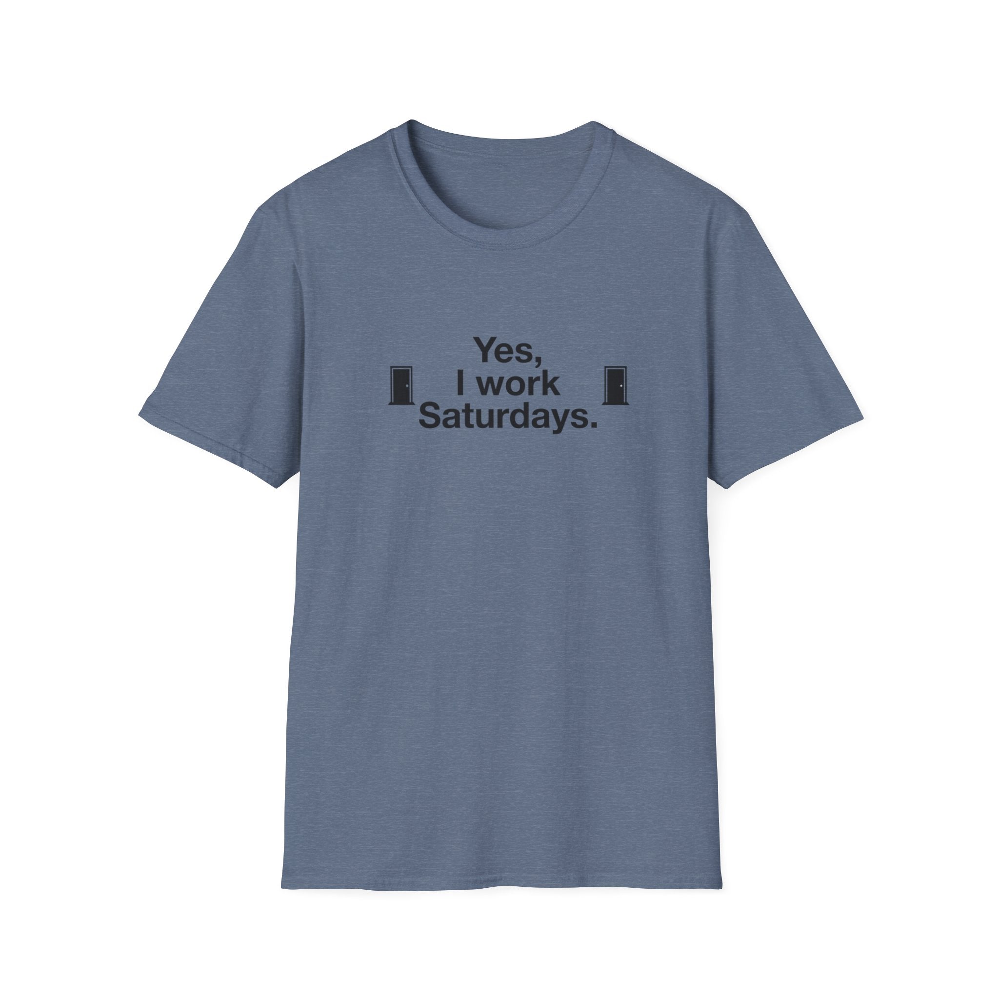 Yes, I Work Saturdays T-Shirt — Funny Weekend Shift Graphic Tee