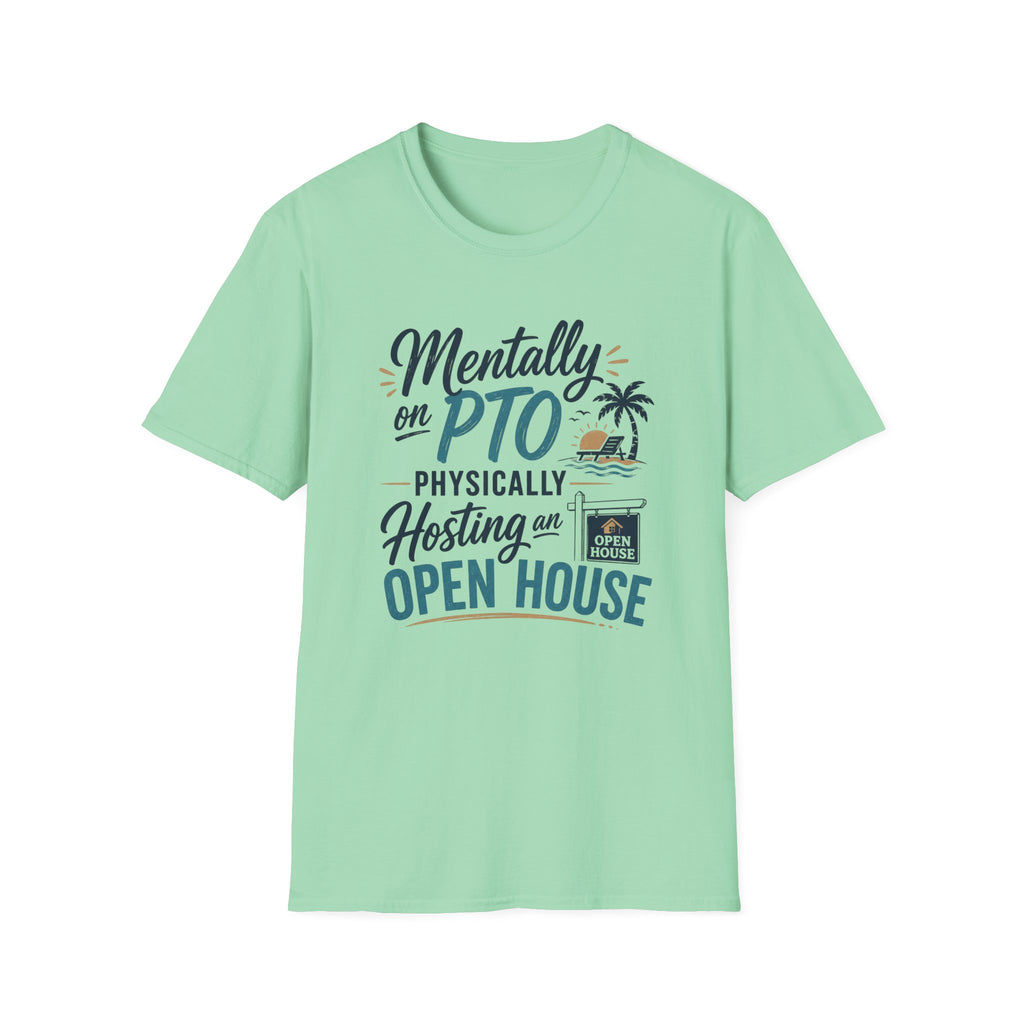 Mentally on PTO Physically Hosting an Open House T-Shirt