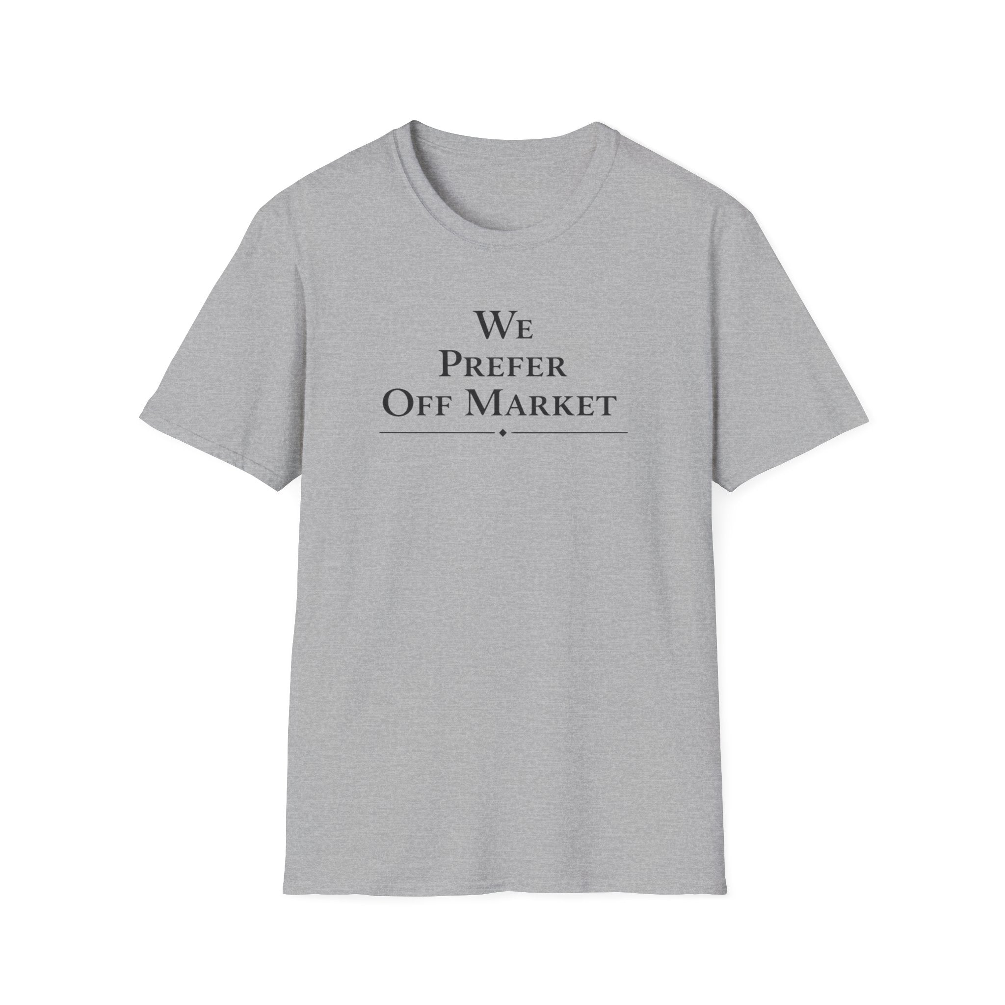 We Prefer Off Market T-Shirt — Real Estate Investor Off-Market Property Tee