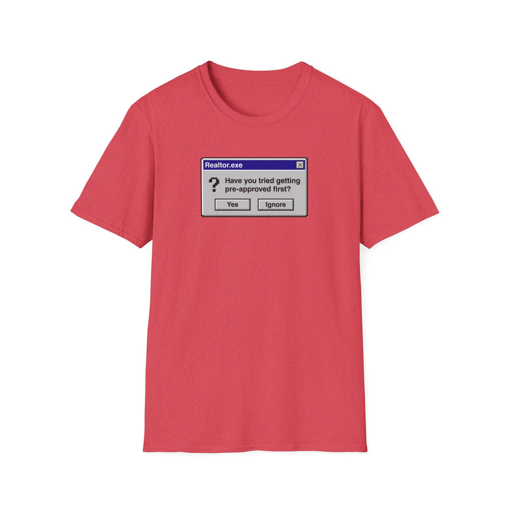Realtor.exe T-Shirt — "Have You Tried Getting Pre-Approved First?" Mortgage Humor Tee