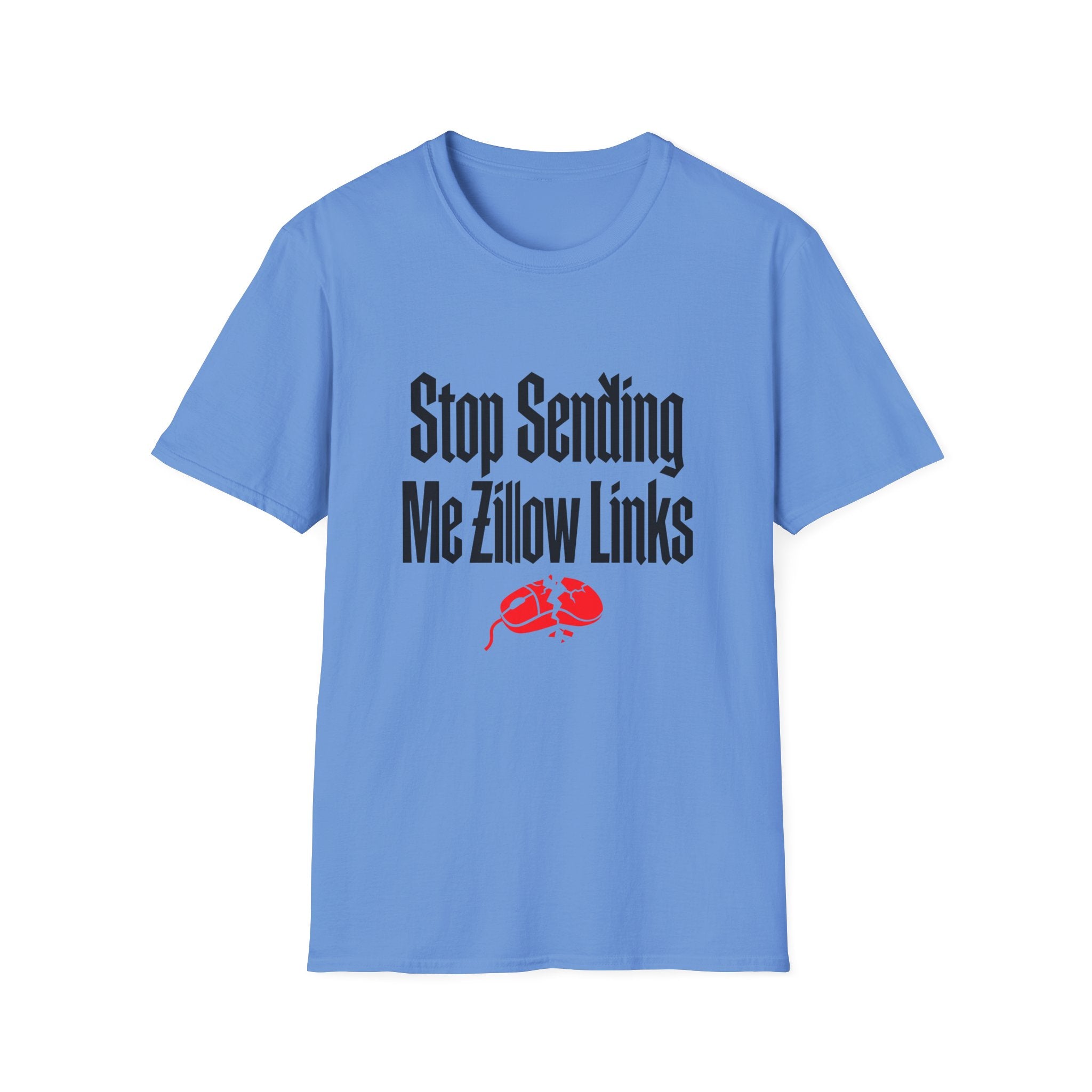 T-Shirt — "Stop Sending Me Zillow Links" Funny Real Estate Humor Tee