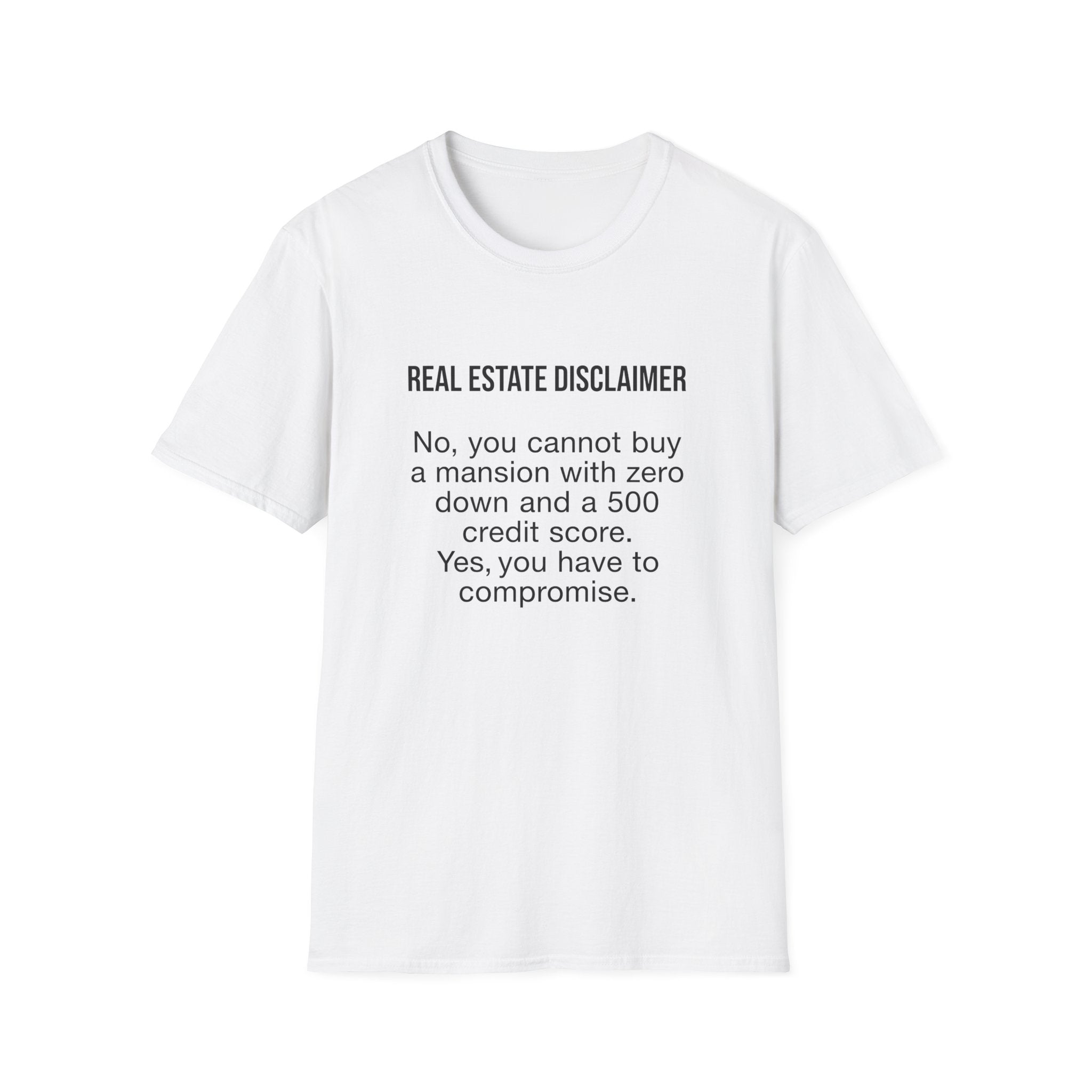 T-Shirt — "Real Estate Disclaimer: No, you cannot buy a mansion with zero down and a 500 credit score" Funny Realtor Tee.
