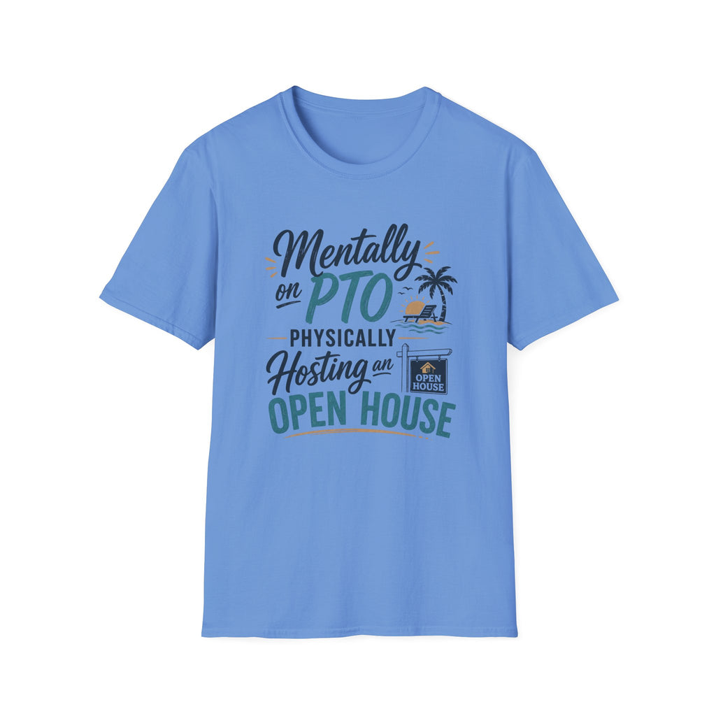 Mentally on PTO Physically Hosting an Open House T-Shirt