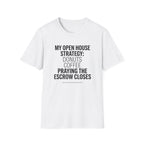 Funny Real Estate T-Shirt - 'My Open House Strategy'