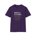 T-Shirt — "Mentally at Closing, Physically at Another Showing" Real Estate Agent Shirt