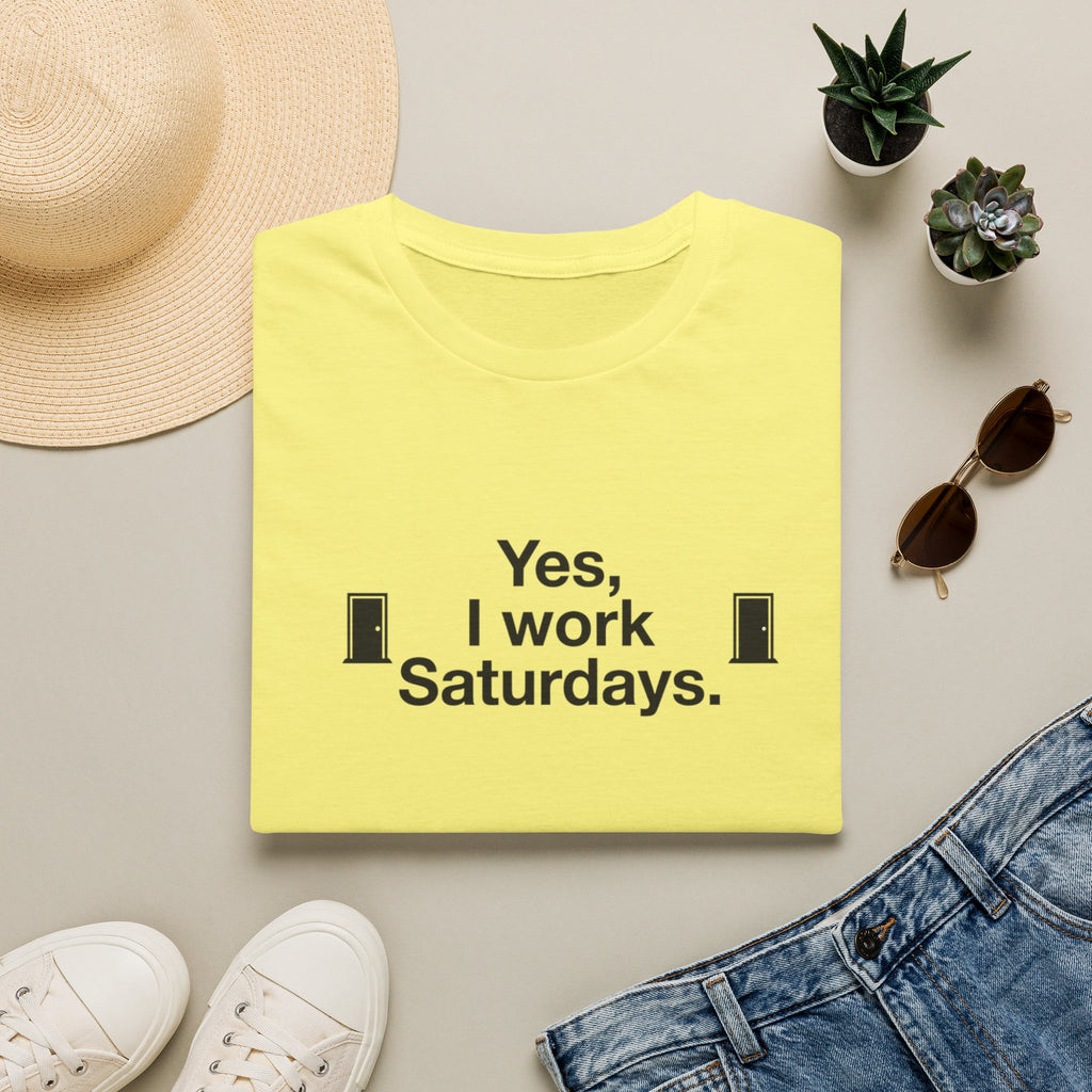 Yes, I Work Saturdays T-Shirt — Funny Weekend Shift Graphic Tee
