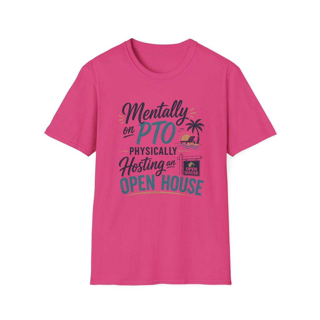 Mentally on PTO Physically Hosting an Open House T-Shirt