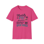 Mentally on PTO Physically Hosting an Open House T-Shirt