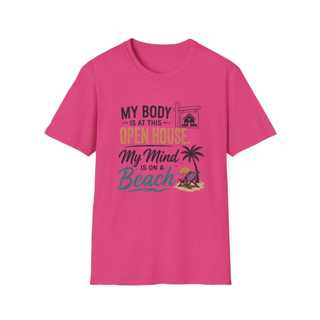 T-Shirt — "My Body Is At This Open House, My Mind Is On A Beach" Beach House Real Estate Tee
