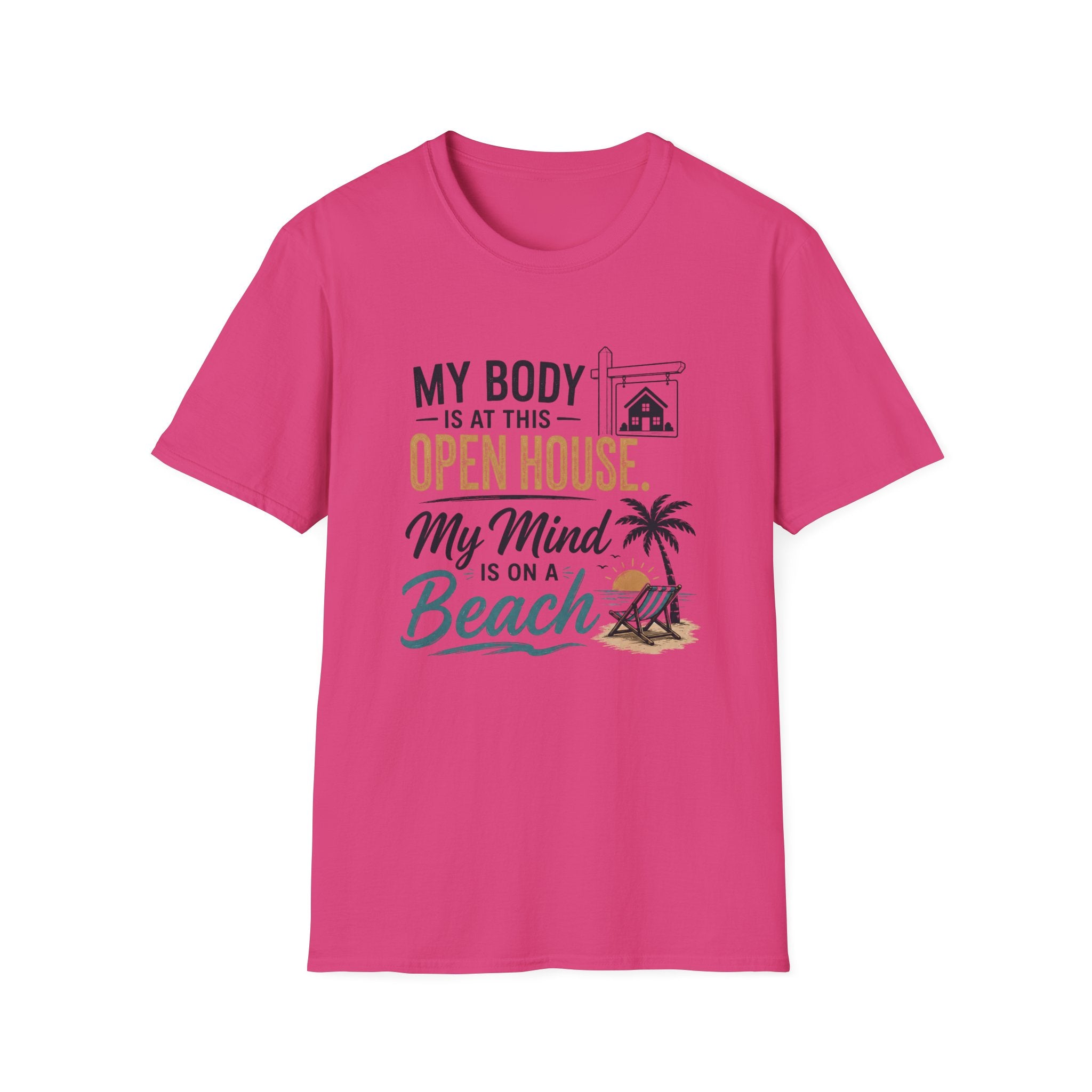 T-Shirt — "My Body Is At This Open House, My Mind Is On A Beach" Beach House Real Estate Tee