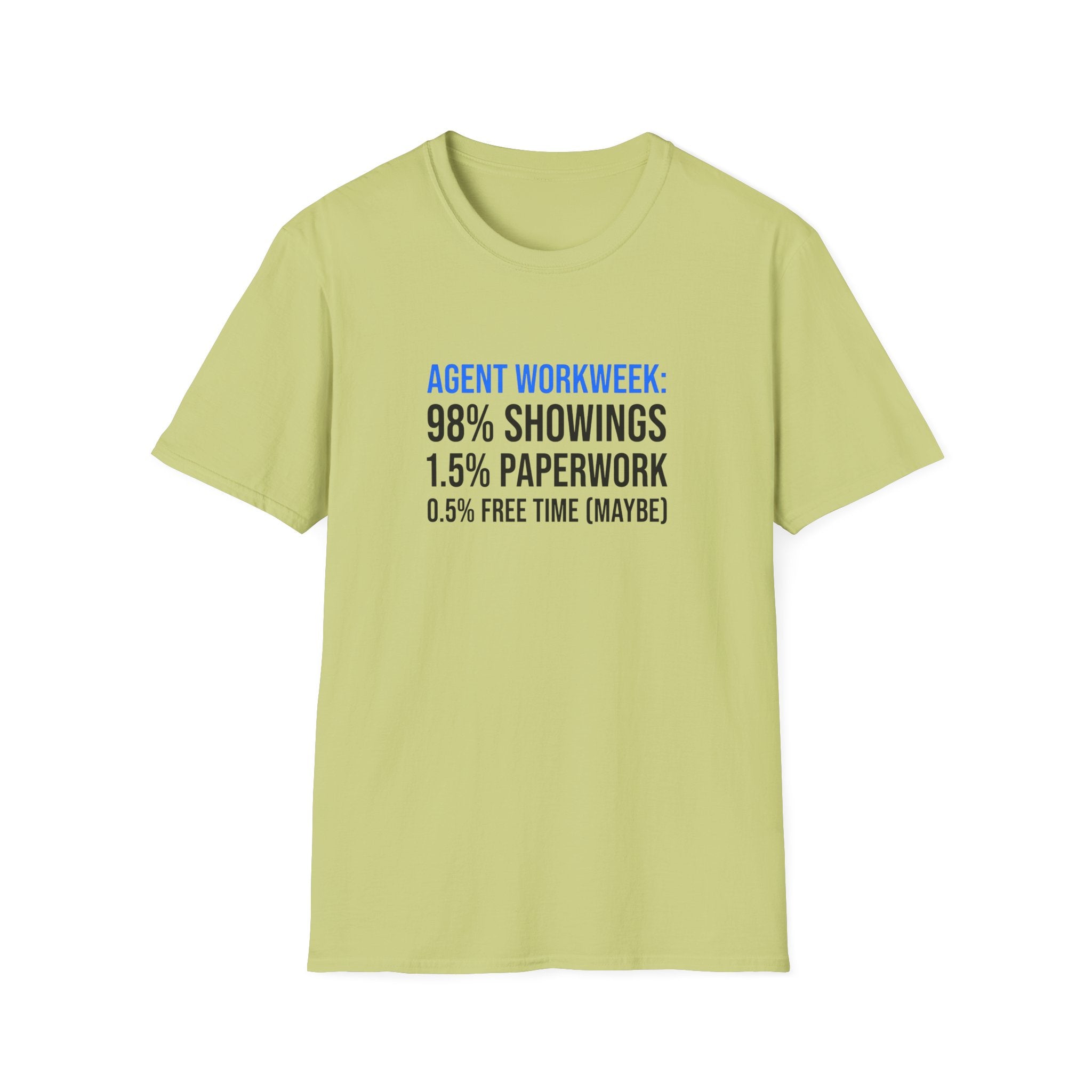 Real Estate Agent T-Shirt — "Agent Workweek: 98% Showings, 1.5% Paperwork"
