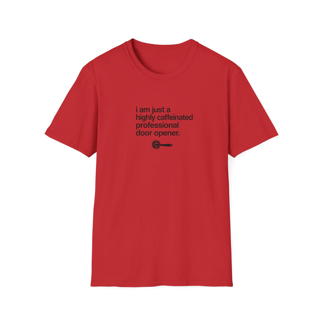 T-Shirt — “I am just a highly caffeinated professional door opener.” Minimal Coffee Lover Tee
