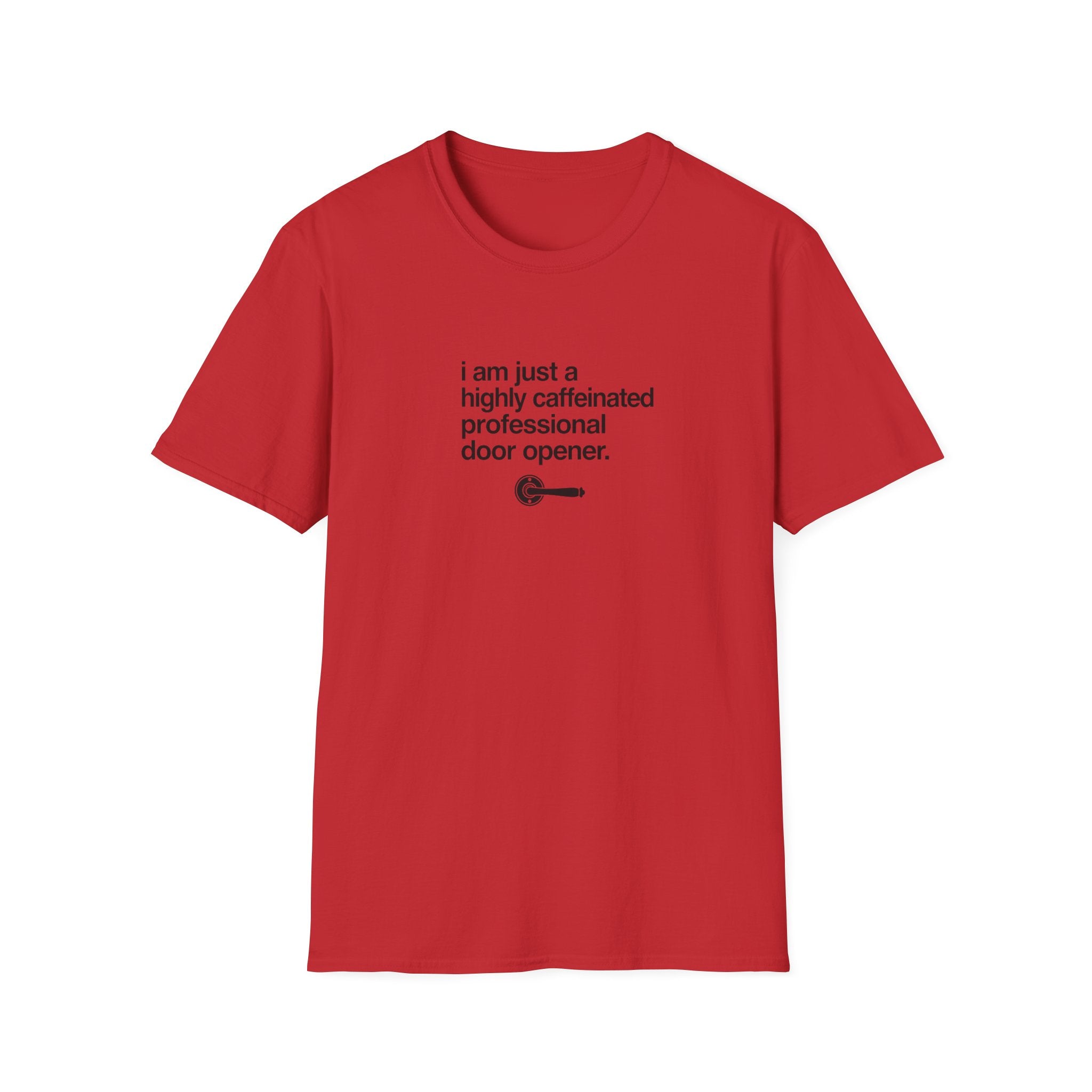 T-Shirt — “I am just a highly caffeinated professional door opener.” Minimal Coffee Lover Tee