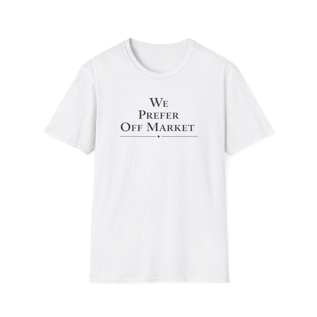 We Prefer Off Market T-Shirt — Real Estate Investor Off-Market Property Tee