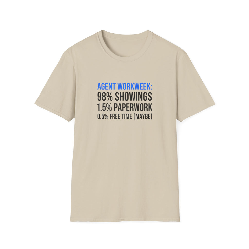 Real Estate Agent T-Shirt — "Agent Workweek: 98% Showings, 1.5% Paperwork"