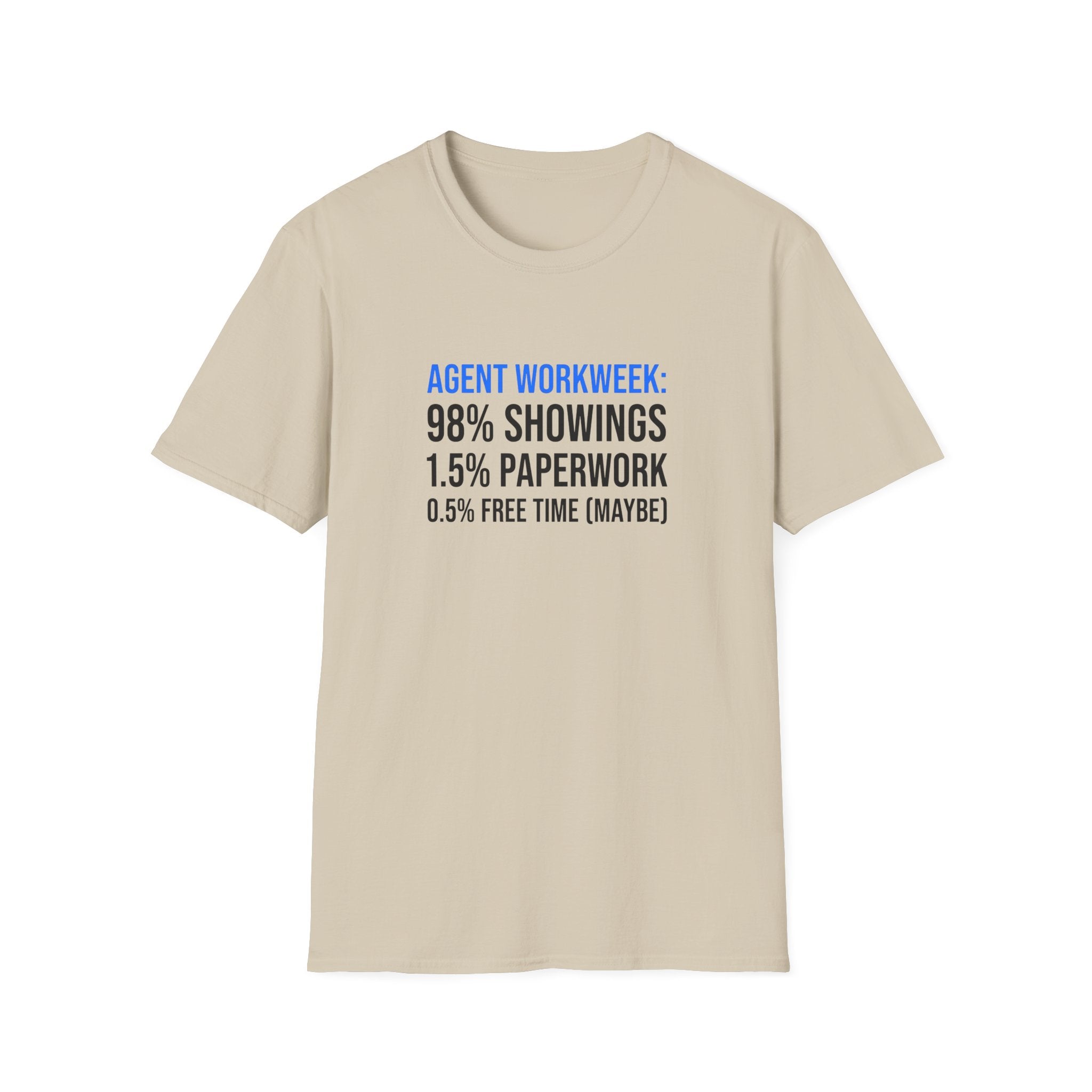 Real Estate Agent T-Shirt — "Agent Workweek: 98% Showings, 1.5% Paperwork"