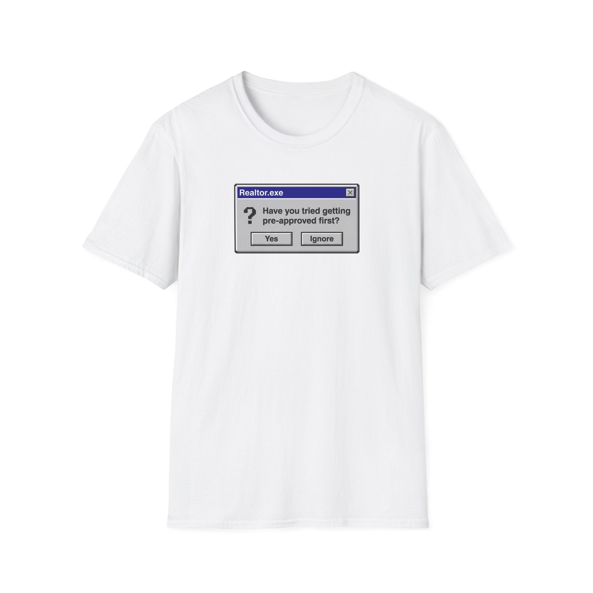 Realtor.exe T-Shirt — "Have You Tried Getting Pre-Approved First?" Mortgage Humor Tee
