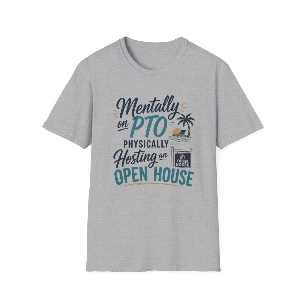 Mentally on PTO Physically Hosting an Open House T-Shirt