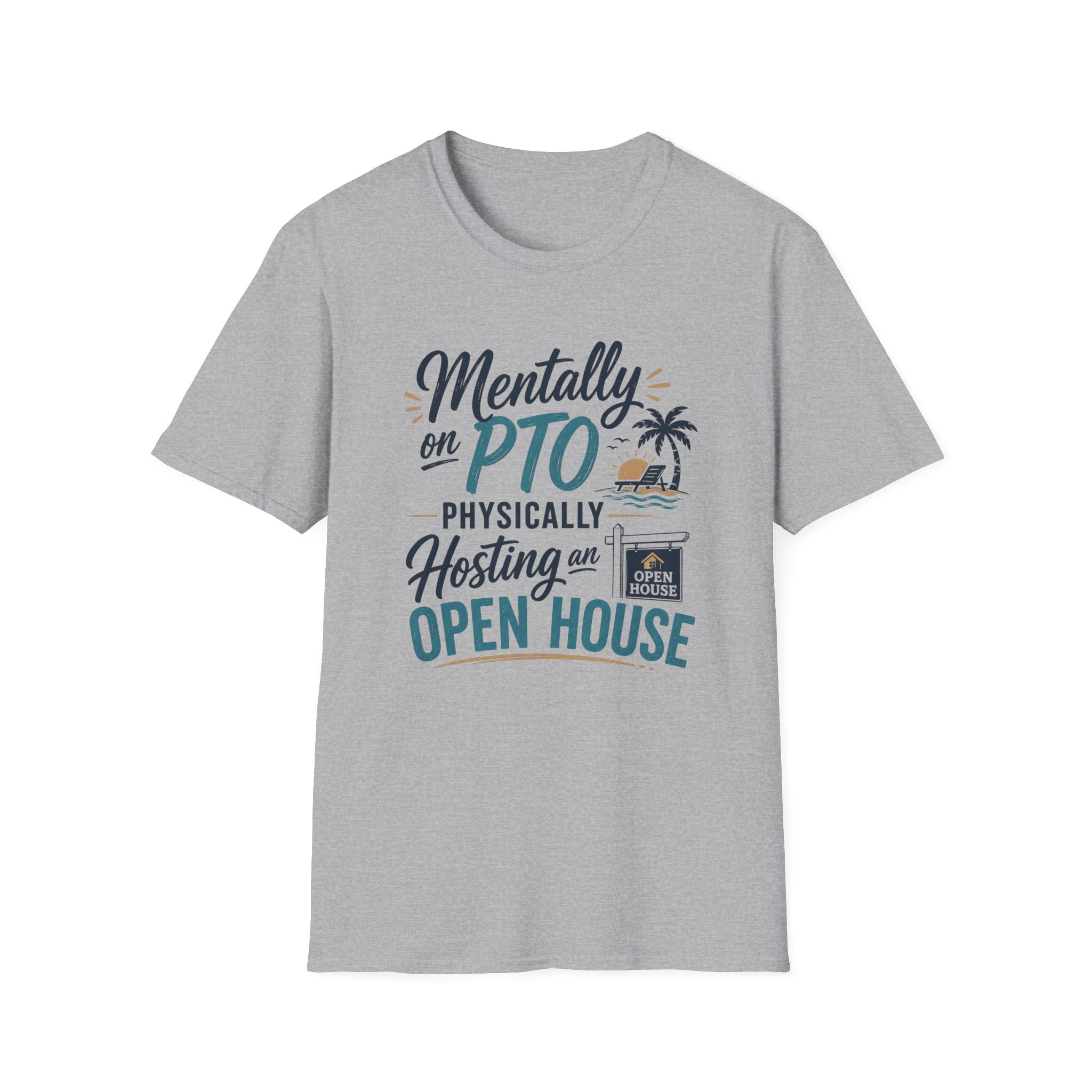 Mentally on PTO Physically Hosting an Open House T-Shirt