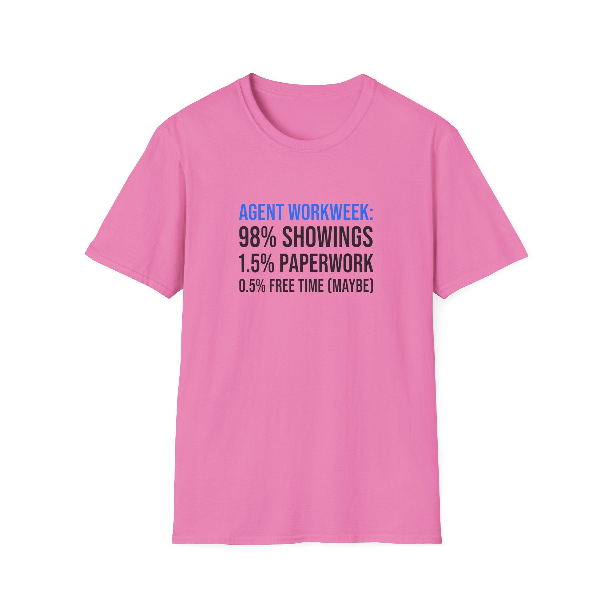 Real Estate Agent T-Shirt — "Agent Workweek: 98% Showings, 1.5% Paperwork"
