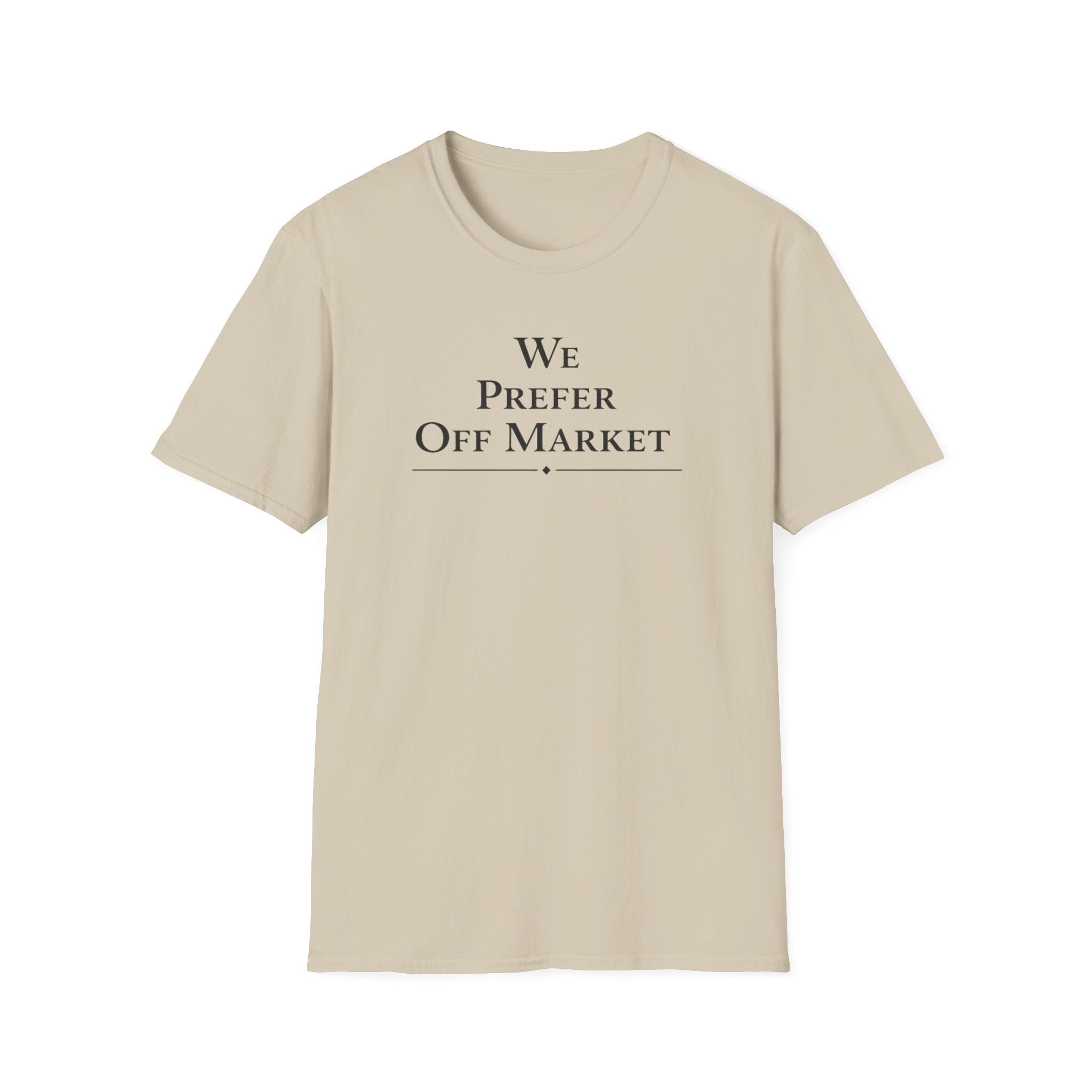 We Prefer Off Market T-Shirt — Real Estate Investor Off-Market Property Tee