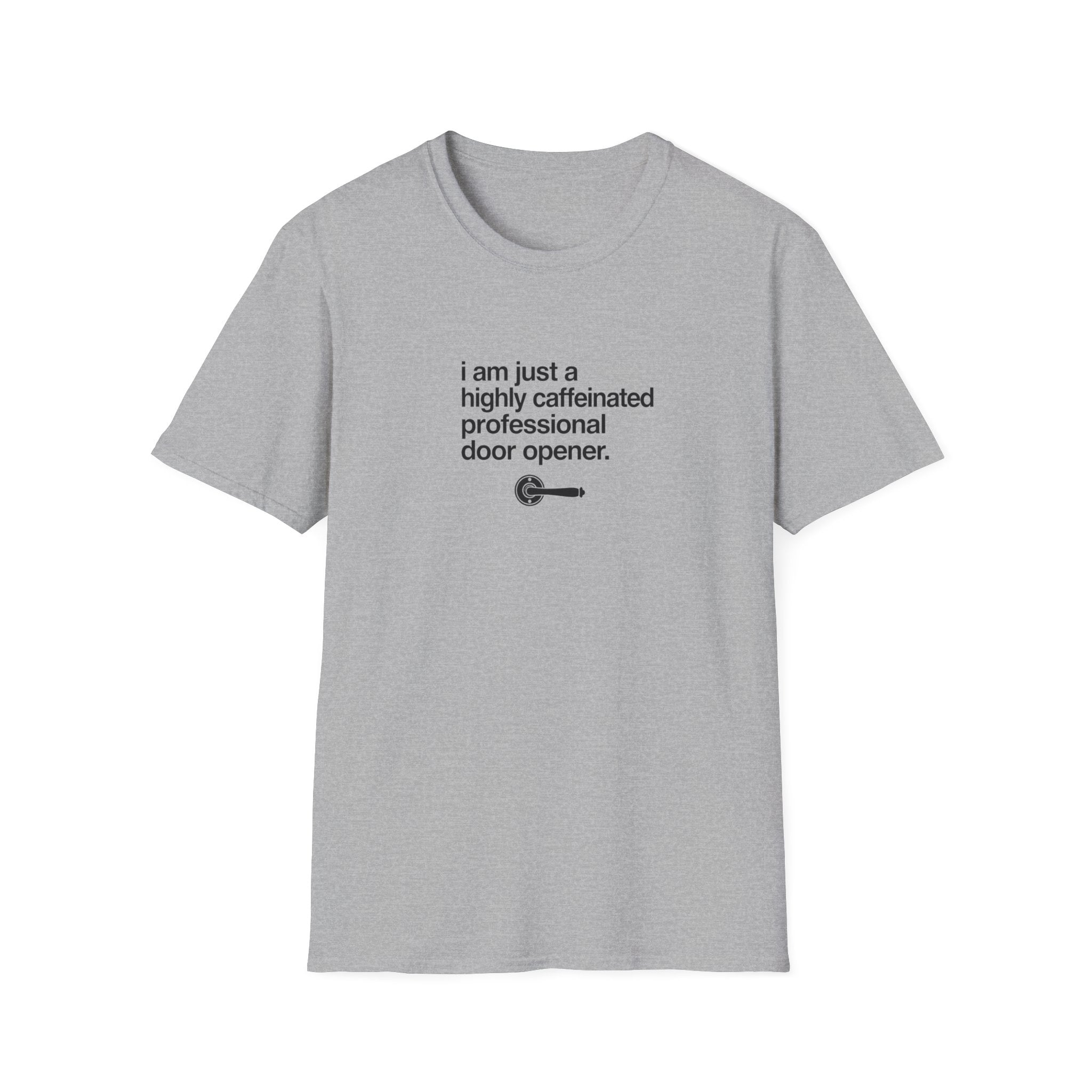 T-Shirt — “I am just a highly caffeinated professional door opener.” Minimal Coffee Lover Tee