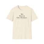 We Prefer Off Market T-Shirt — Real Estate Investor Off-Market Property Tee