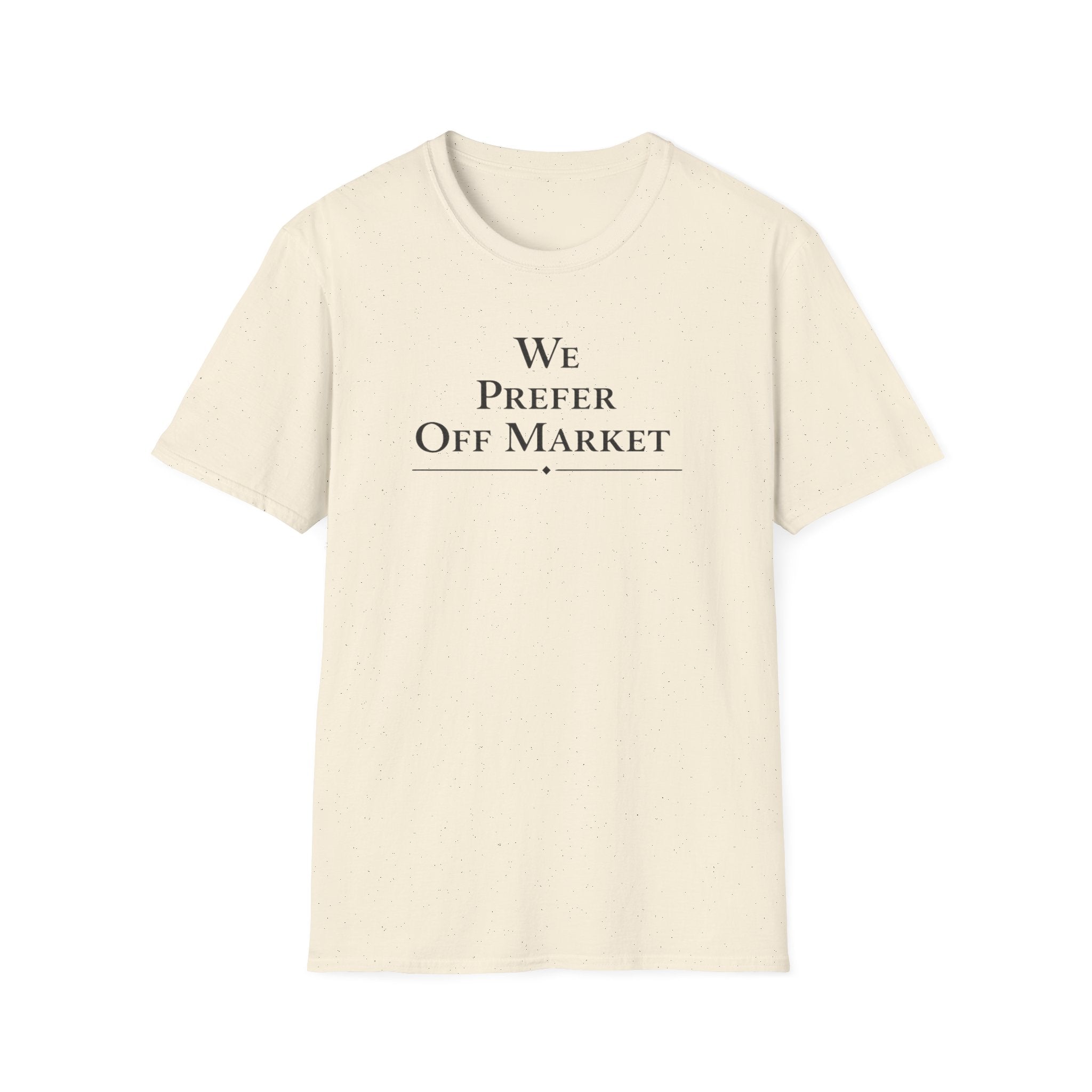 We Prefer Off Market T-Shirt — Real Estate Investor Off-Market Property Tee