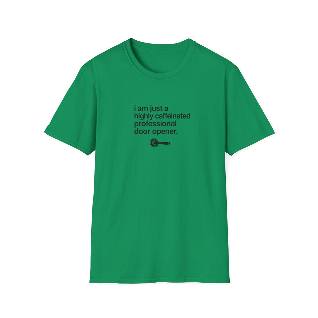 T-Shirt — “I am just a highly caffeinated professional door opener.” Minimal Coffee Lover Tee