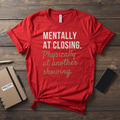 T-Shirt — "Mentally at Closing, Physically at Another Showing" Real Estate Agent Shirt