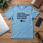 T-Shirt — “I am just a highly caffeinated professional door opener.” Minimal Coffee Lover Tee