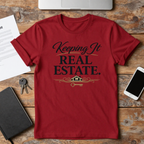 Real Estate T-Shirt - "Keeping It Real Estate." Casual Realtor Tee