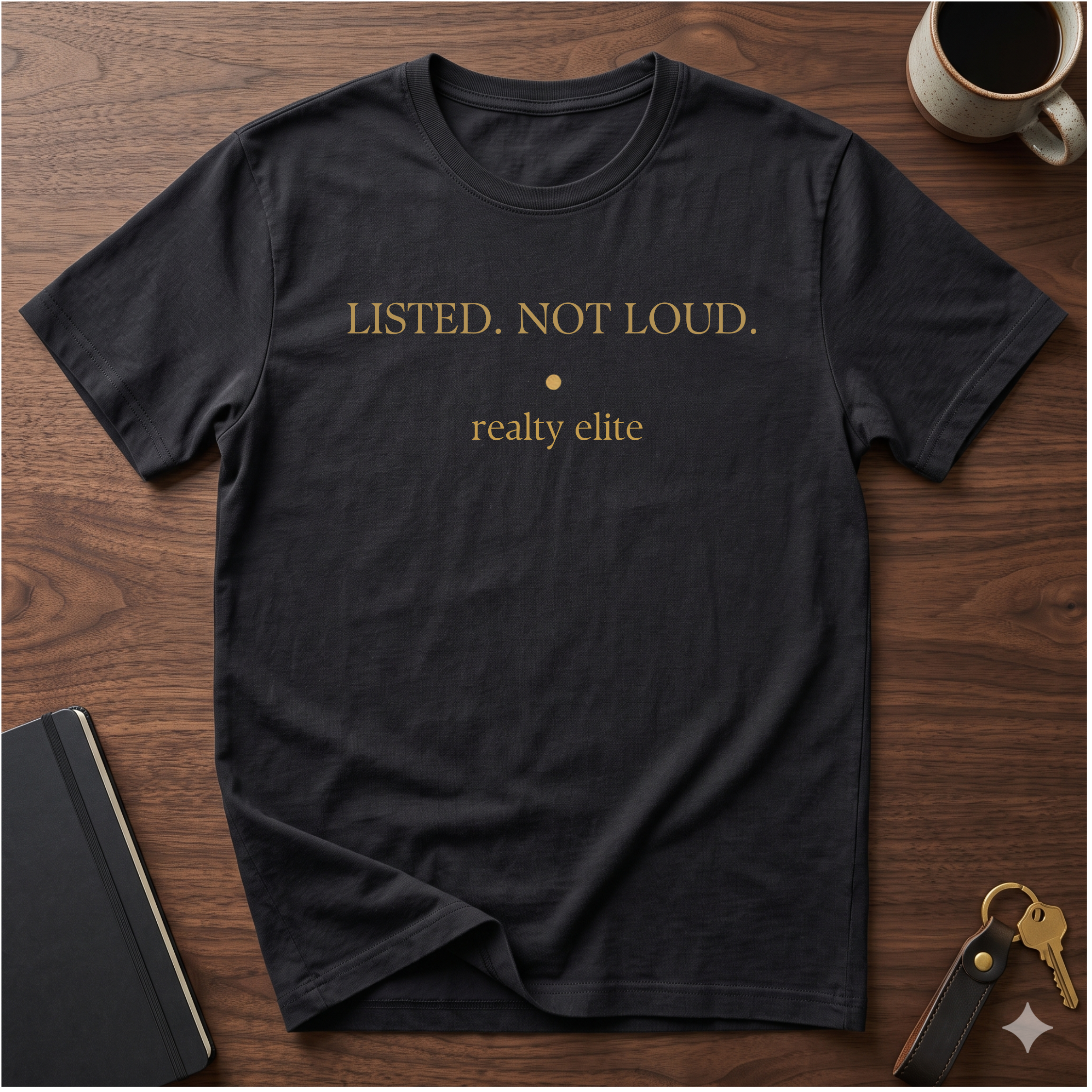 Listed. Not Loud. Real Estate Tee — 'Listed. Not Loud.' Realty Elite T-Shirt