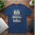 Funny Buyer T-Shirt — “BS of Buyers” Humorous Real Estate Shirt
