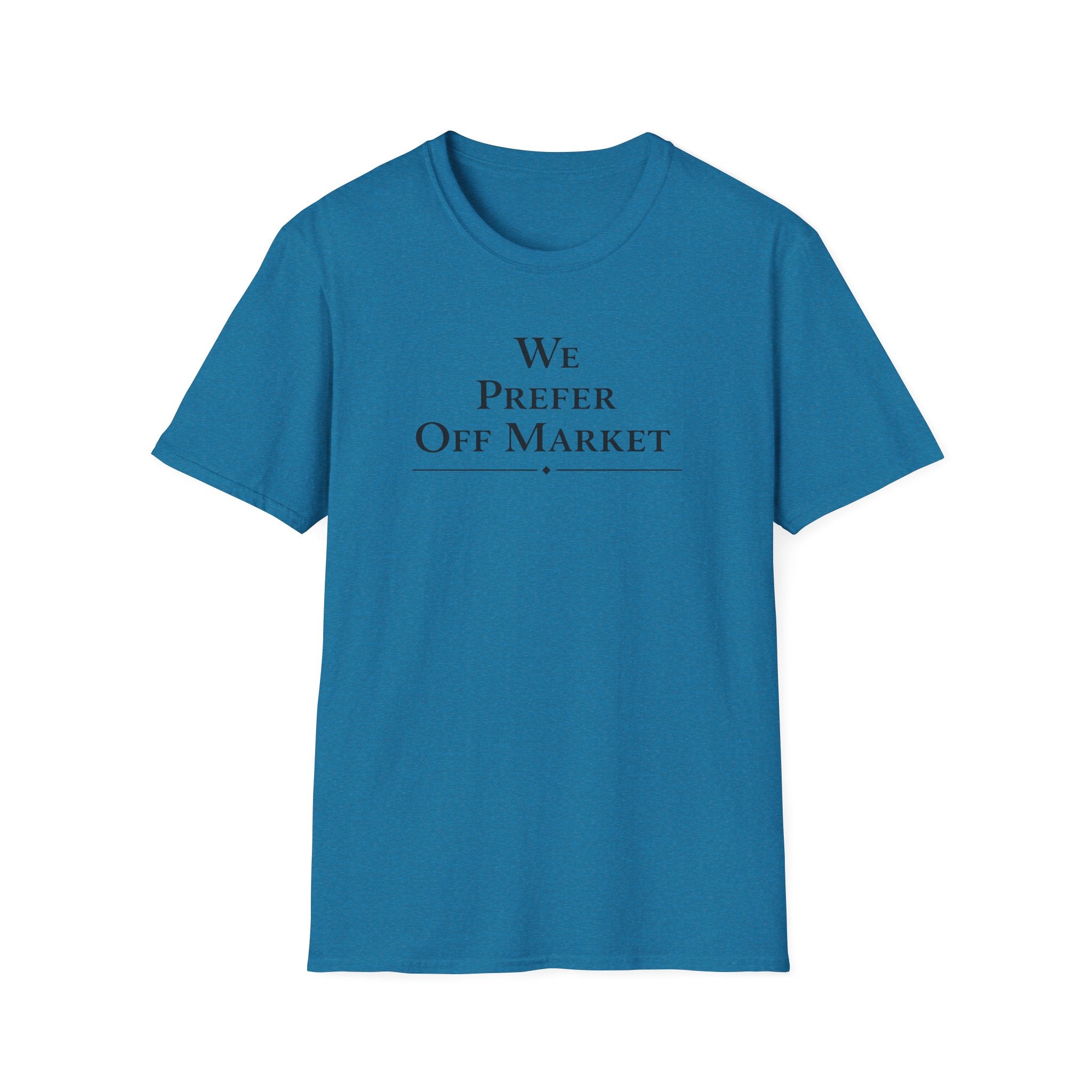 We Prefer Off Market T-Shirt — Real Estate Investor Off-Market Property Tee
