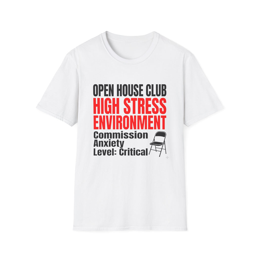 T-Shirt — "Open House Club High Stress Environment" Funny Realtor Tee