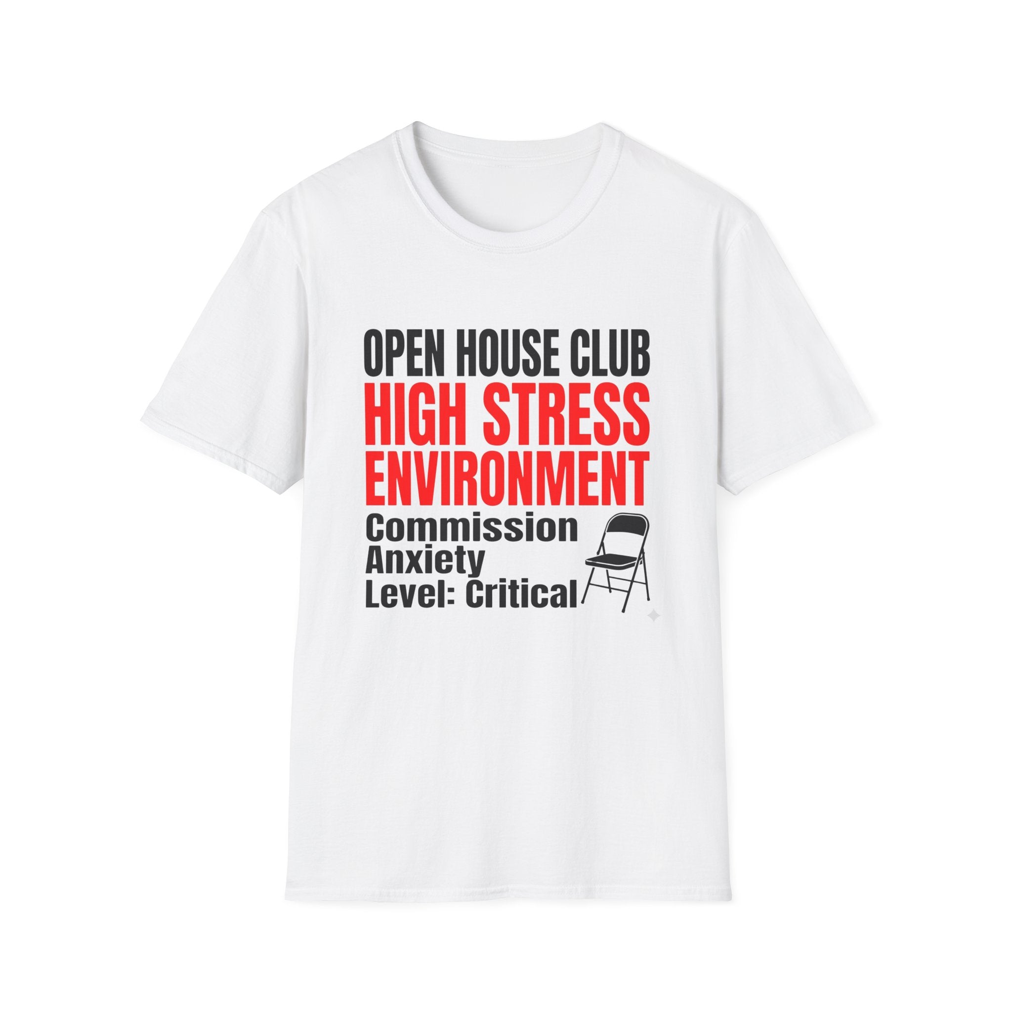 T-Shirt — "Open House Club High Stress Environment" Funny Realtor Tee