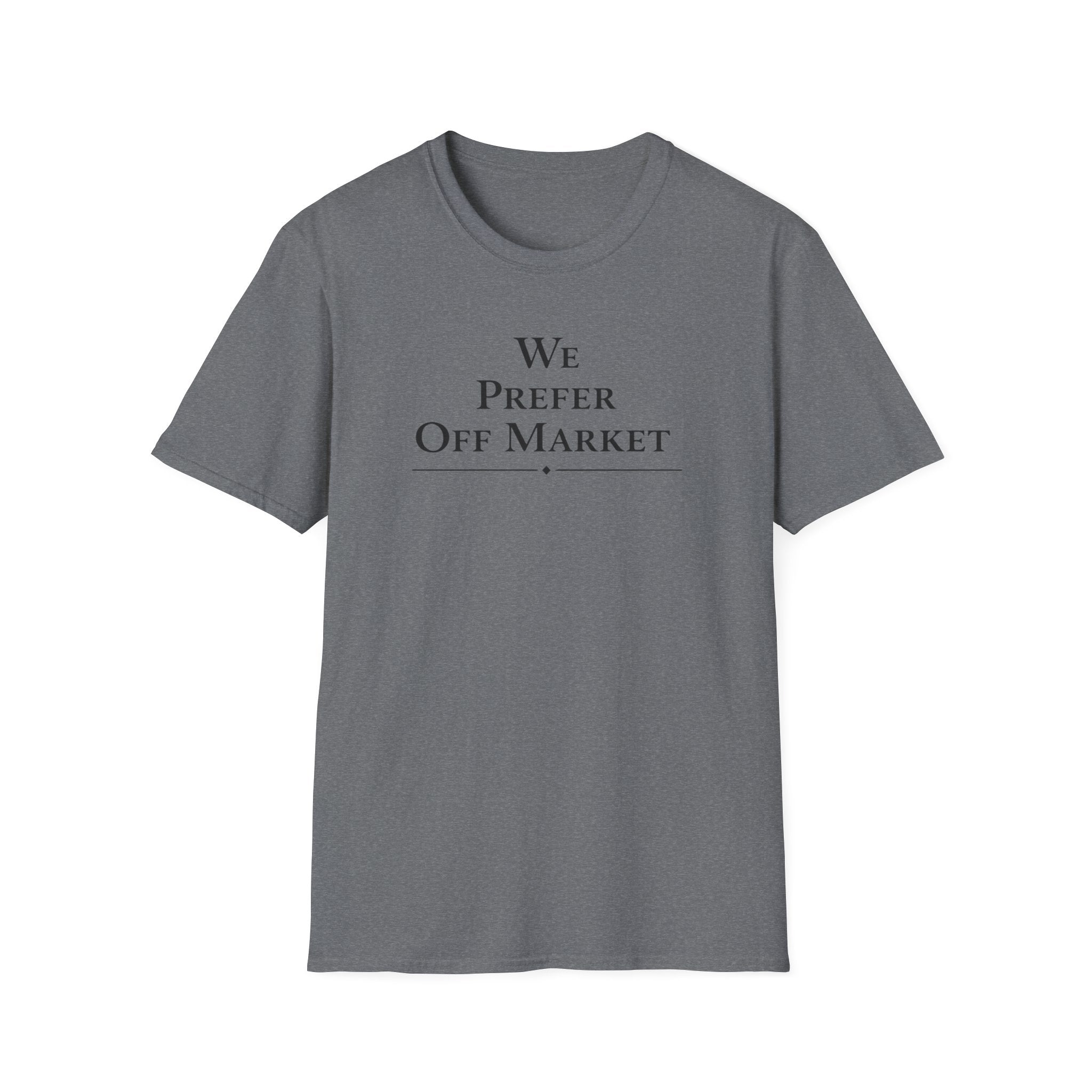 We Prefer Off Market T-Shirt — Real Estate Investor Off-Market Property Tee